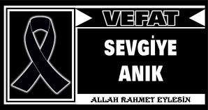 SEVGİYE ANIK VEFAT ETTİ