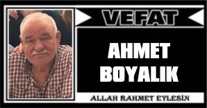 AHMET BOYALIK VEFAT ETTİ