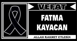 FATMA KAYACAN VEFAT ETTİ