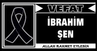 İBRAHİM ŞEN VEFAT ETTİ