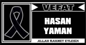 HASAN YAMAN VEFAT ETTİ