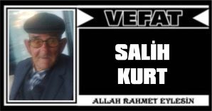 SALİH KURT VEFAT ETTİ