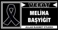 MELİHA BAŞYİĞİT VEFAT ETTİ