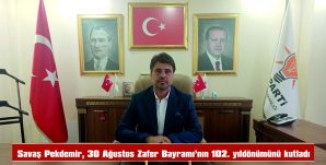 AK PARTİ KEŞAN İLÇE BAŞKANI SAVAŞ PEKDEMİR, 30 AĞUSTOS ZAFER BAYRAMI NEDENİYLE MESAJ YAYIMLADI