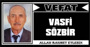 VASFİ SÖZBİ VEFAT ETTİ