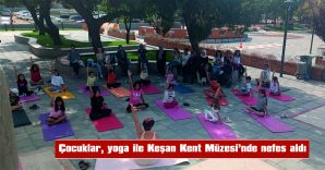 ÇOCUKLAR, YOGA İLE KEŞAN KENT MÜZESİ’NDE NEFES ALDI