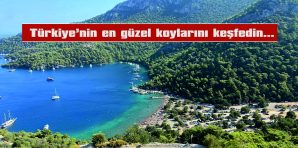 TÜRKİYE’NİN EN GÜZEL KOYLARINI KEŞFEDİN…