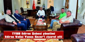 TÜRKİYE YEREL BASIN BİRLİĞİ EDİRNE ŞUBESİ YÖNETİMİNDEN VALİ YUNUS SEZER’E ZİYARET