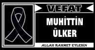 MUHİTTİN ÜLKER VEFAT ETTİ