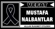 MUSTAFA NALBANTLAR VEFAT ETTİ