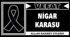 NİGAR KARASU VEFAT ETTİ