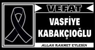 VASFİYE KABAKÇIOĞLU VEFAT ETTİ