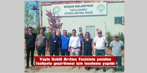 YAYLA SAHİLİ ARITMA TESİSİNİN YENİDEN FAALİYETE GEÇİRİLMESİ İÇİN İNCELEME YAPILDI