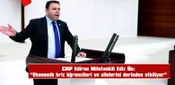 BAKAN TEKİN’İN CEVAPLAMASI İSTEMİYLE ÖNERGE DE VERDİ