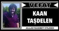 KAAN TAŞDELEN VEFAT ETTİ