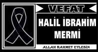 HALİL İBRAHİM MERMİ VEFAT ETTİ