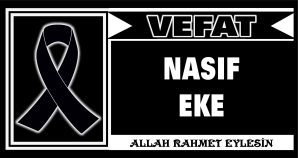 NASIF EKE VEFAT ETTİ