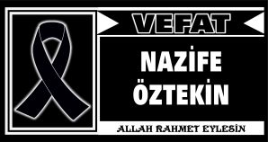 NAZİFE ÖZTEKİN VEFAT ETTİ