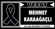 MEHMET KARAAĞAÇLI VEFAT ETTİ