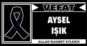 AYSEL IŞIK VEFAT ETTİ