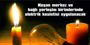 KEŞAN’DA ELEKTRİK KESİNTİSİ UYGULANACAK