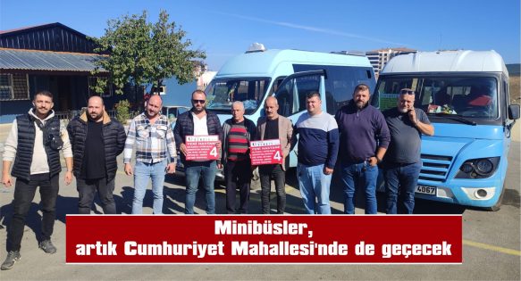 4 NOLU MİNİBÜS HATTI CUMHURİYET MAHALLESİ’NDEN GEÇECEK