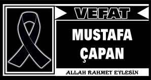 MUSTAFA ÇAPAN VEFAT ETTİ