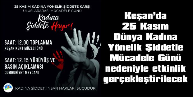 25 KASIM DÜNYA KADINA YÖNELİK ŞİDDETLE MÜCADELE GÜNÜ NEDENİYLE ETKİNLİK YAPILACAK