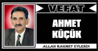 AHMET KÜÇÜK VEFAT ETTİ