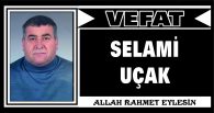 SELAMİ UÇAK VEFAT ETTİ