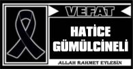 HATİCE GÜMÜLCİNELİ VEFAT ETTİ