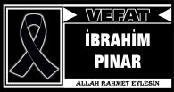 İBRAHİM PINAR VEFAT ETTİ