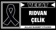 RIDVAN ÇELİK VEFAT ETTİ