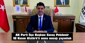 AK PARTİ İLÇE BAŞKANI PEKDEMİR, ATATÜRK’ÜN EBEDİYETE İNTİKAL EDİLİŞİNİN 86. YILDÖNÜMÜ NEDENİYLE ANMA MESAJI YAYIMLADI