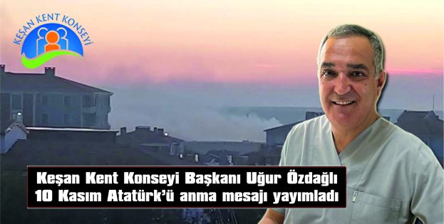 ÖZDAĞLI: “10 KASIM UMUT DOLU BİR DİRENİŞ  ADALET VE EMEK MÜCADELESİNİN HİÇ BİTMEYECEK  SEMBOLÜDÜR”