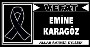 EMİNE KARAGÖZ VEFAT ETTİ