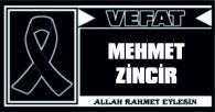 MEHMET ZİNCİR VEFAT ETTİ