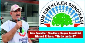 AHMET ERKAN: “ARTIK YETER!”