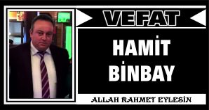 HAMİT BİNBAY VEFAT ETTİ