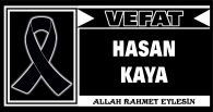 HASAN KAYA VEFAT ETTİ