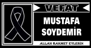 MUSTAFA SOYDEMİR VEFAT ETTİ