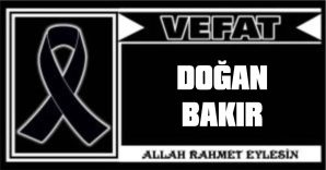 DOĞAN BAKIR VEFAT ETTİ