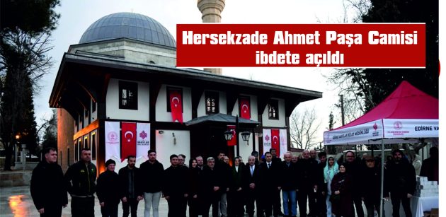 HERSEKZADE AHMET PAŞA CAMİSİ İBADETE AÇILDI