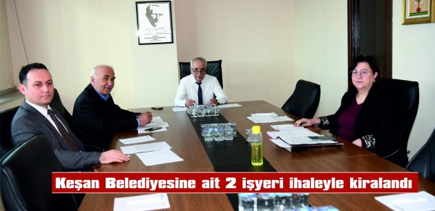 KEŞAN BELEDİYESİNE AİT 2 İŞYERİ İHALEYLE KİRALANDI